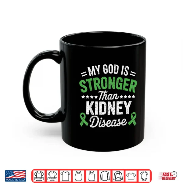 My God Is Stronger Than Kidney Disease Ckd Warrior Fighter Shirt 3 Mug My God is Stronger Than Kidney Disease CKD Warrior Fighter Shirt