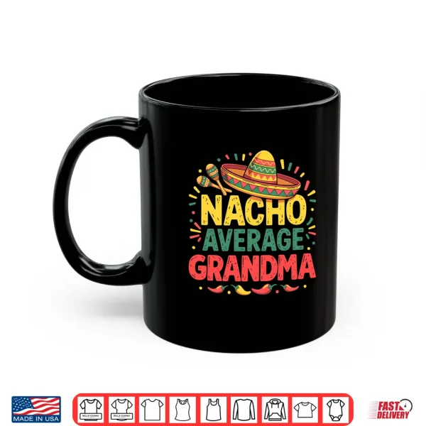 Mug Nacho Average Grandma Cinco De Mayo Mothers Day Mexican Shirt