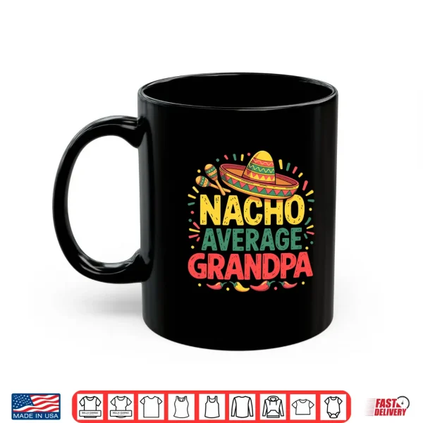 Mug Nacho Average Grandpa Cinco De Mayo Fathers Day Mexican Shirt