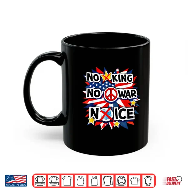 No King No War No Ice Patriotic Poster Shirt Mens Womens Shirt 3 Mug No King No War No ICE Patriotic Poster Shirt Mens Womens Shirt