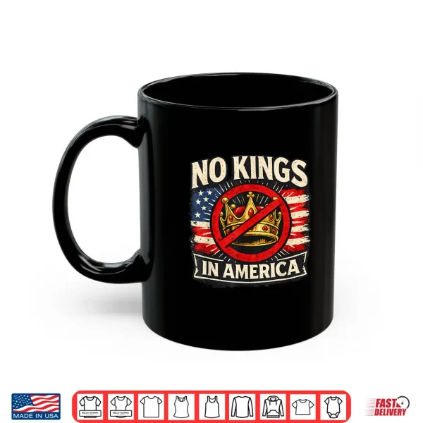 No Kings In America Patriotic Pride Graphic Tee Shirt 3 Mug No Kings in America Patriotic Pride Graphic Tee Shirt