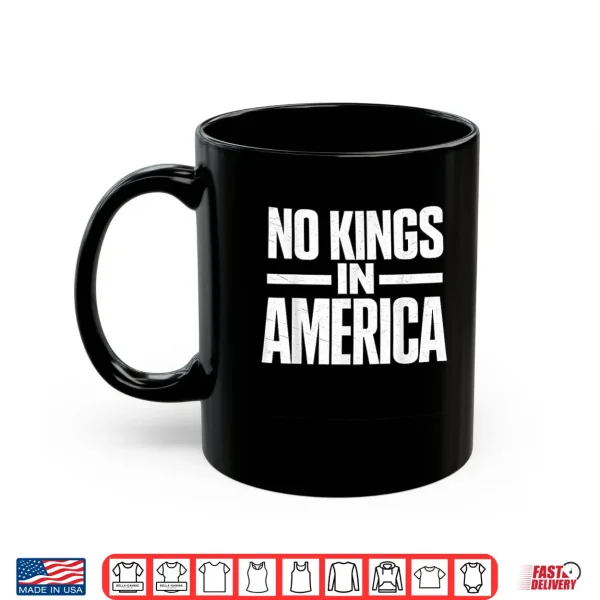 No Kings In America Usa Independence Shirt Shirt 3 Mug No Kings in America USA Independence Shirt Shirt