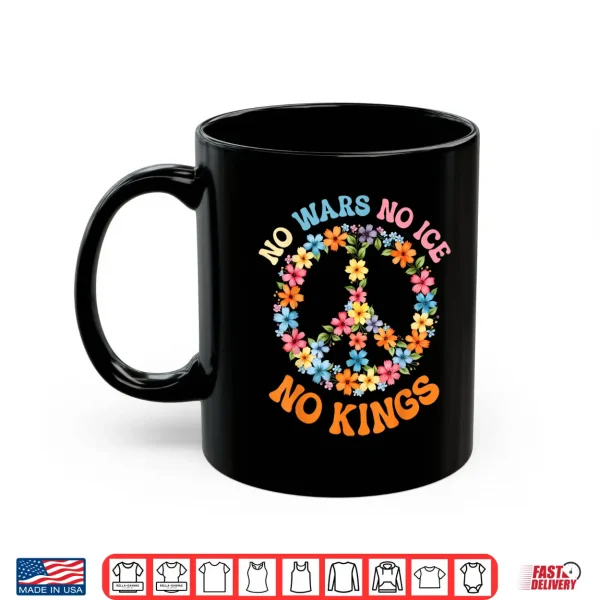 No Wars No Ice No Kings Floral Peace Sign Shirt 3 Mug No Wars No ICE No Kings Floral Peace Sign Shirt