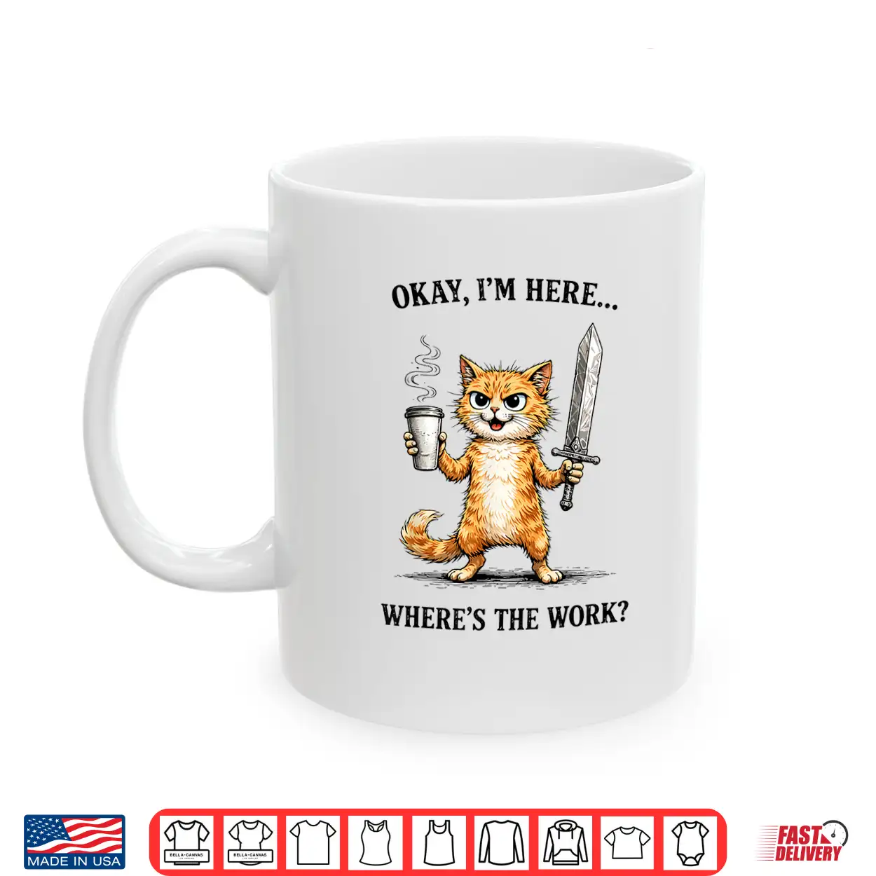 Okay I’M Here Where’S The Work Funny Cat Coffee Meme Shirt Okay I’M Here Where’S The Work Funny Cat Coffee Meme Shirt