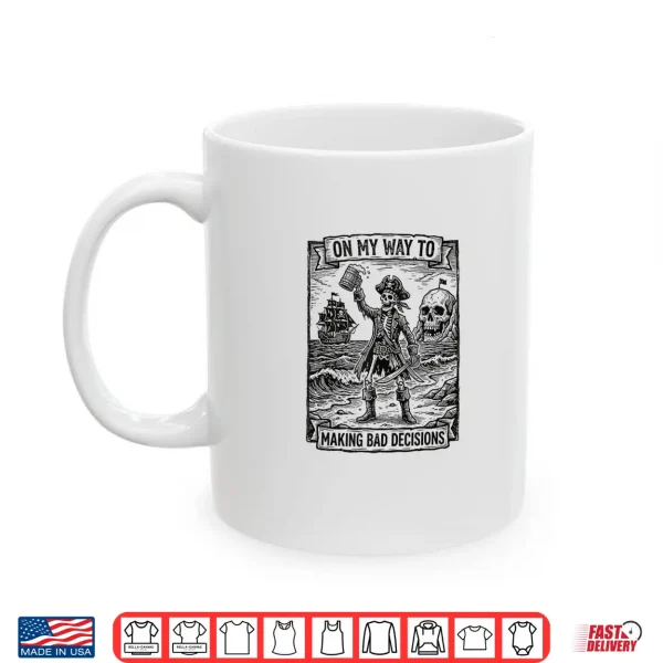 Mug On My Way To Making Bad Decisions Skeleton Beach Trip Shirt