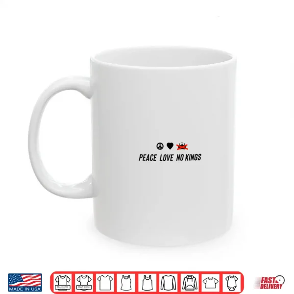 Mug Peace Love No Kings Professional Statement Shirt