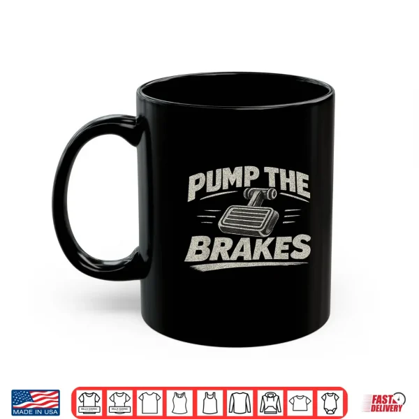 Mug Pump The Brakes Funny Mechanic Vintage Car Humor Tee for Men Shirt