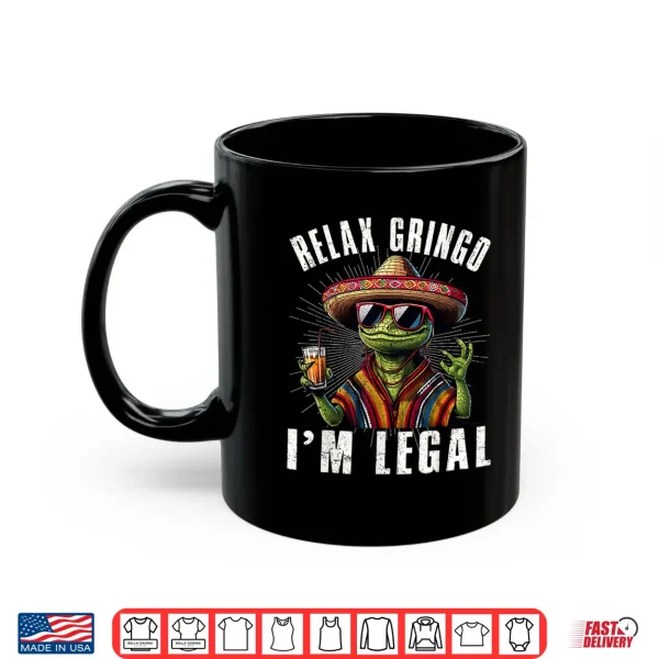 Relax Gringo I'M Legal Mexican Lizard Cinco De Mayo Funny Shirt 3 Mug Relax Gringo Im Legal Mexican Lizard Cinco De Mayo Funny Shirt