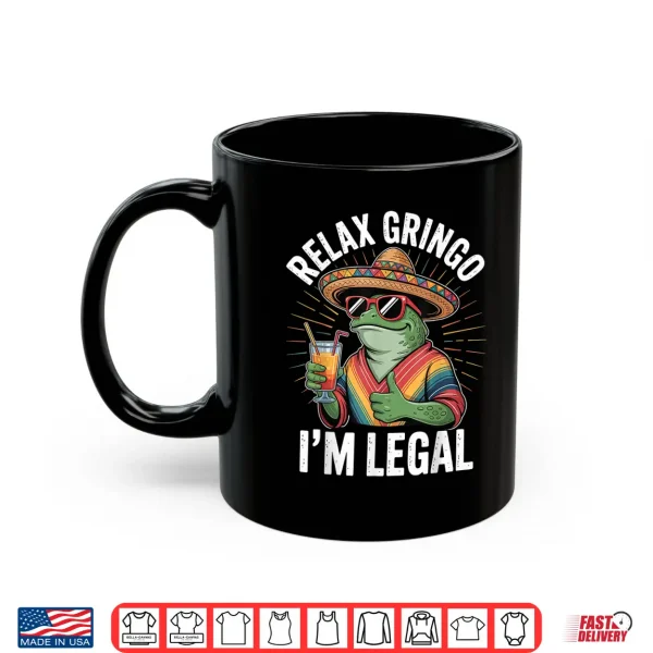 Mug Relax Gringo Im Legal Shirt