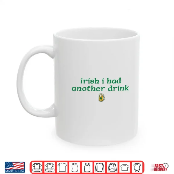 Mug Retro Irish I Had Another Drink Funny St Patricks Day Shirt