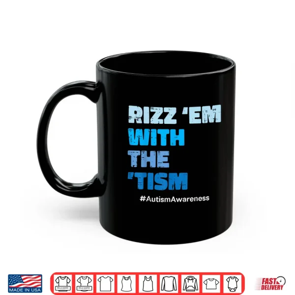 Rizz Em With The Tism Autism Asd Awareness Modern Humor Shirt 3 Mug Rizz Em With The Tism Autism ASD Awareness Modern Humor Shirt