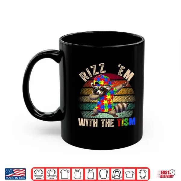 Mug Rizz Em With The Tism Autism Awareness Day Raccoon Autistic Shirt