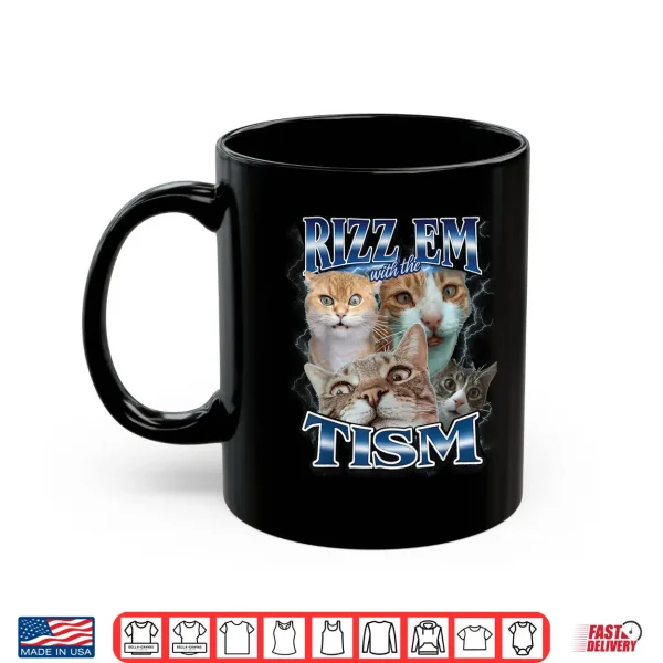 Mug Rizz em with The Tism Cats for Men Women and Kids Shirt