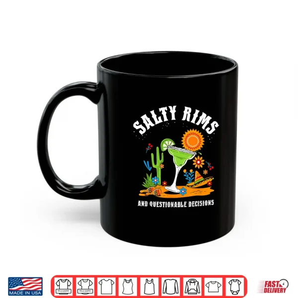 Salty Rims And Questionable Decisions Desert Shirt 3 Mug Salty Rims and Questionable Decisions Desert Shirt