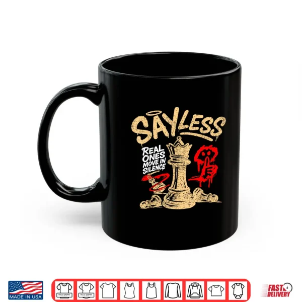 Mug Say Less Real Ones Move In Silence Professional Graphic Shirt