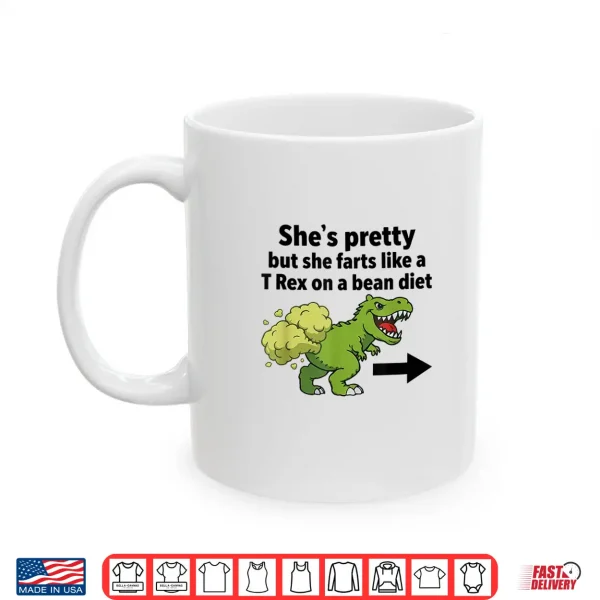 Mug Shes Pretty But She Farts Like A T Rex On A Bean Diet Shirt