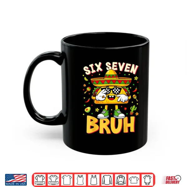 Mug Six Seven 6 7 Meme Taco Cinco de Mayo Food Mexican Fiesta Shirt