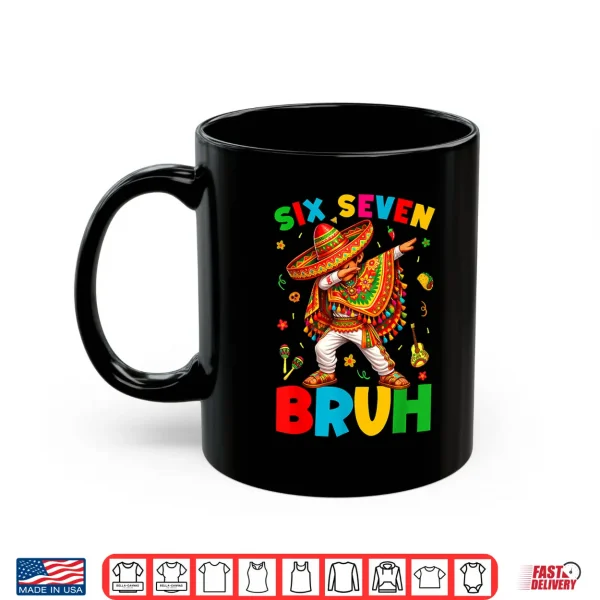 Mug Six Seven 67 Bruh 6 7 Mexican Boy Dabbing Cinco De Mayo Boy Shirt