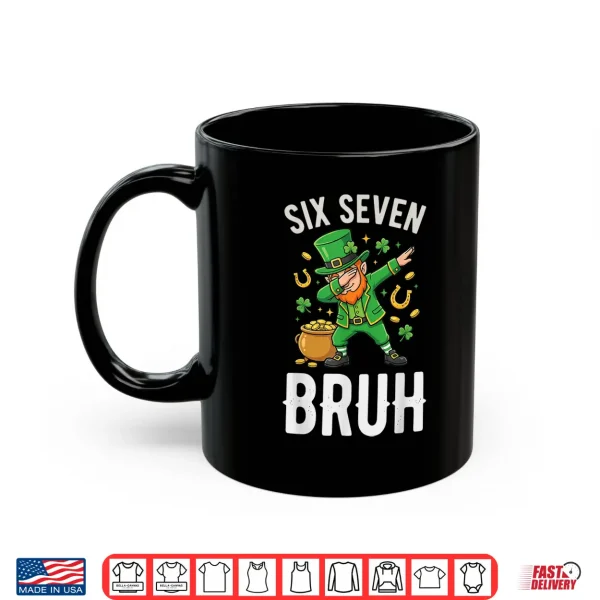 Six Seven Bruh 6 7 Meme Dabbing Leprechaun St Patricks Day Shirt 3 Mug Six Seven Bruh 6 7 Meme Dabbing Leprechaun St Patricks Day Shirt