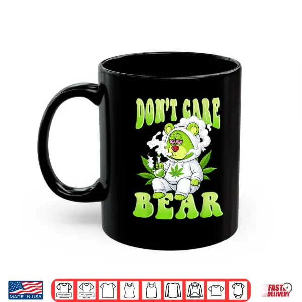 Mug Stoned Bear Smoking Weed Dont Care Marijuana Cannabis 420 Shirt