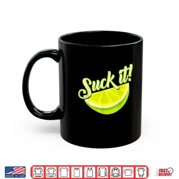 Mug Suck It Mexican Shirt Funny Green Lime Slice Gift Lemon Love