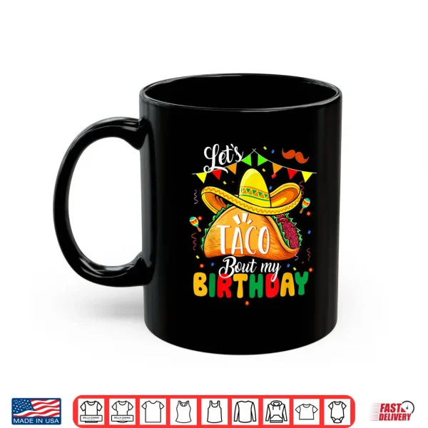 Mug Taco About My Birthday Funny Cinco De Mayo Mexican Shirt