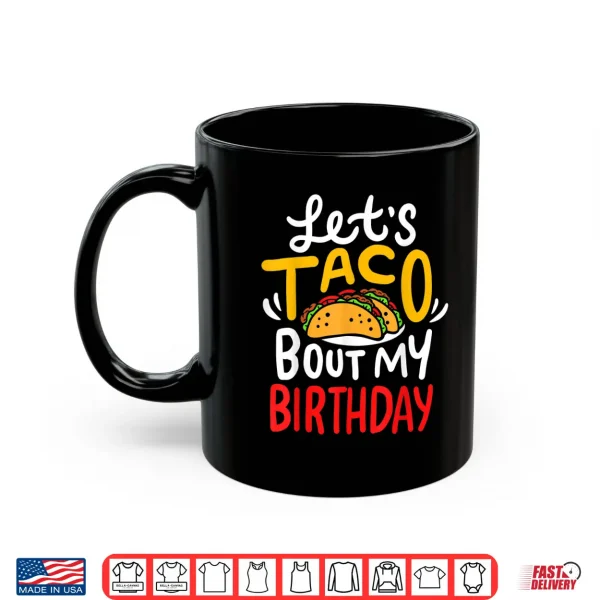 Mug Taco Birthday Cinco De Mayo Gift Shirt
