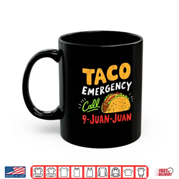 Mug Taco Emergency Call 9 Juan Juan Funny Cinco de Mayo Mexican Shirt