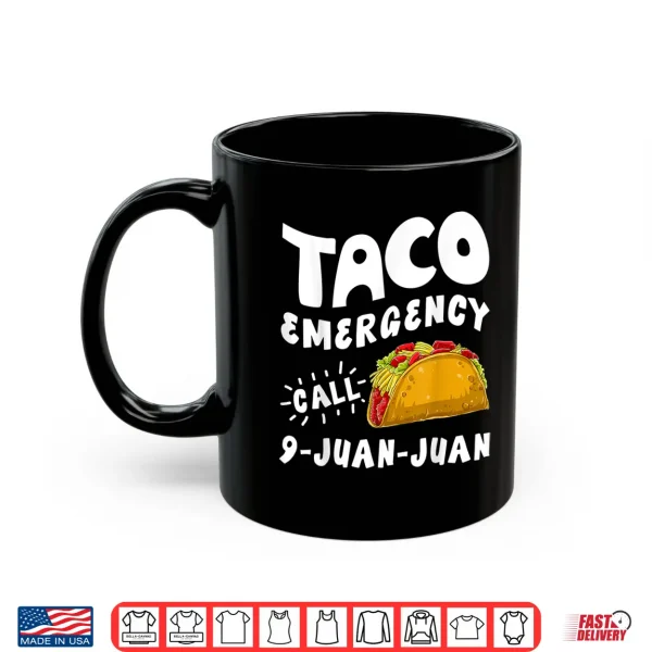 Mug Taco Emergency Call 9 Juan Juan T shirt Cinco de Mayo Men