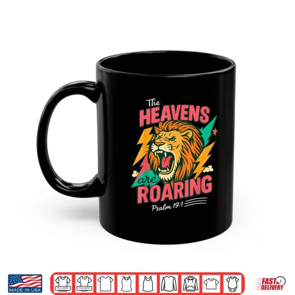 The Heavens Are Roaring Psalm 19 1 Lion Christian Faith Shirt 3 Mug The Heavens are Roaring Psalm 19 1 Lion Christian Faith Shirt
