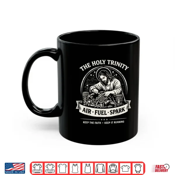 Mug The Holy Trinity Air Fuel Spark Keep The Faith Shirt