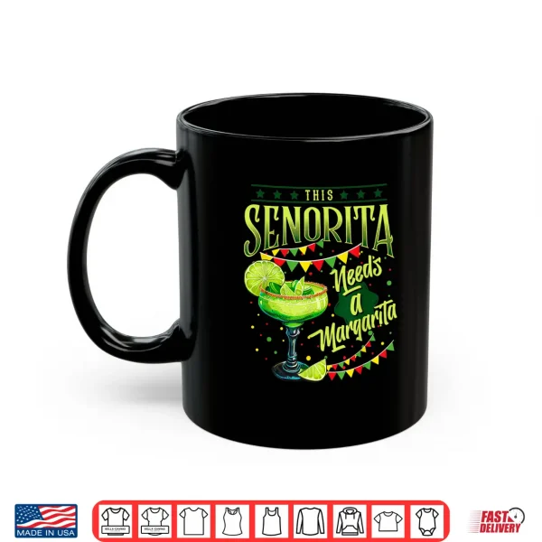 Mug This Senorita Needs A Margarita Funny Cinco De Mayo Cute Shirt