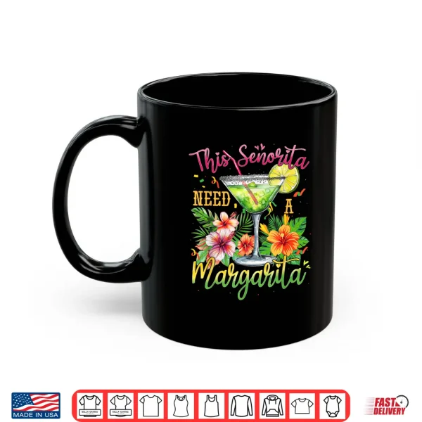 This Senorita Needs A Margarita Funny Cinco De Mayo Shirt 3 Mug This Senorita Needs A Margarita Funny Cinco De Mayo Shirt