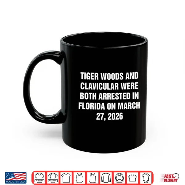Mug Tiger Woods And Clavicular Were Both Arrested In Florida On March 27 2026 Shirt