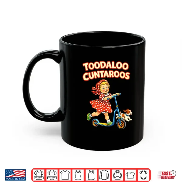 Mug Toodaloo Cuntaroos Funny Retro Goodbye Humor Shirt