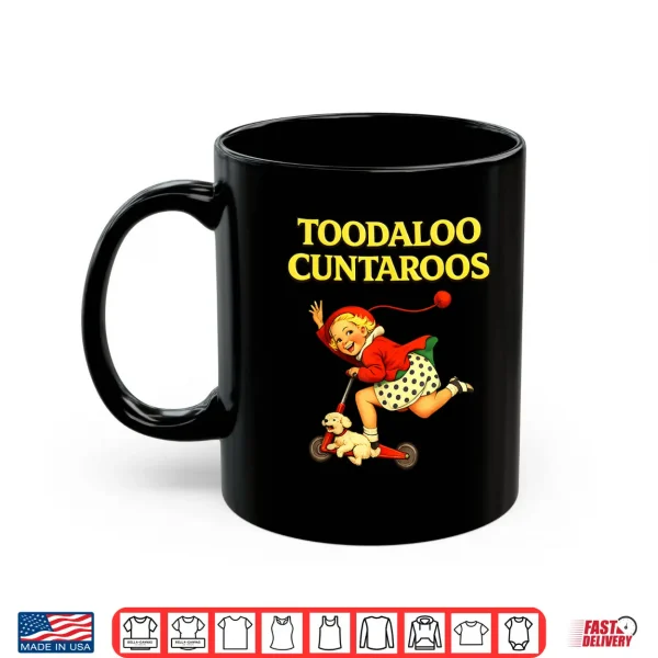 Mug Toodaloo Cuntaroos Funny Retro Sarcastic Goodbye Humor Shirt