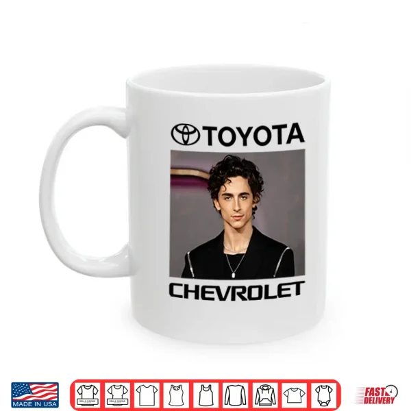Mug Toyota Chevrolet Timothee Chalamet Shirt