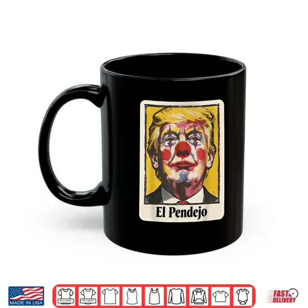 Trump El Pendejo Funny Political Clown Satire Shirt 3 Mug Trump El Pendejo Funny Political Clown Satire Shirt
