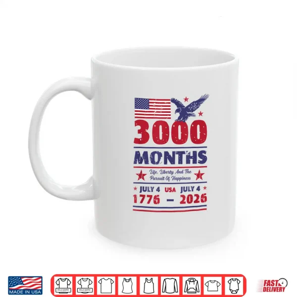 Usa Anniversary 3000 Months July 4 Us Flag 250 Years America Shirt 3 Mug USA Anniversary 3000 Months July 4 US Flag 250 Years America Shirt