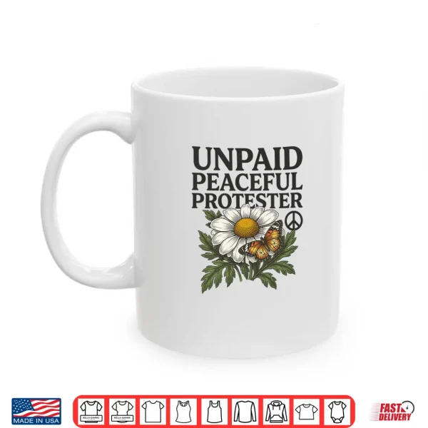 Unpaid Peaceful Protester Butterfly Flower Peace Premium Tri Blend Shirt 3 Mug Unpaid Peaceful Protester Butterfly Flower Peace Premium Tri Blend Shirt