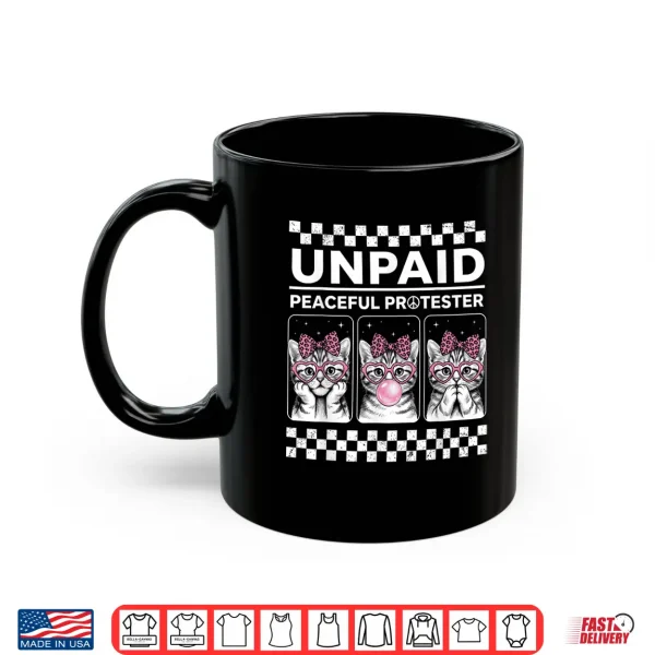 Unpaid Peaceful Protester Funny Kitten Cat Activist Shirt 3 Mug Unpaid Peaceful Protester Funny Kitten Cat Activist Shirt