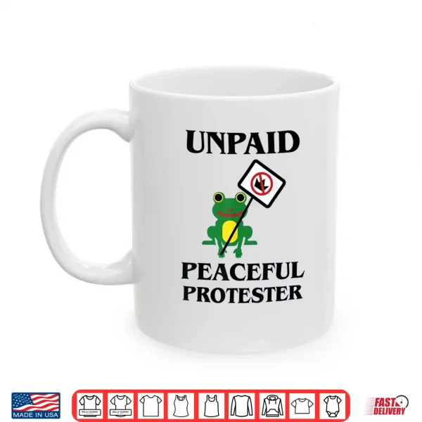 Mug Unpaid Peaceful Protester Professional Graphic Identity Shirt