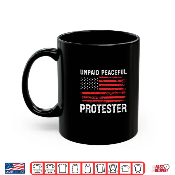Unpaid Peaceful Protester Vintage American Flag Usa Shirt 3 Mug Unpaid Peaceful Protester Vintage American Flag USA Shirt