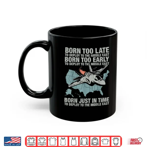 Mug Vintage Born Too Early to Deploy to The Middle East for Men Shirt