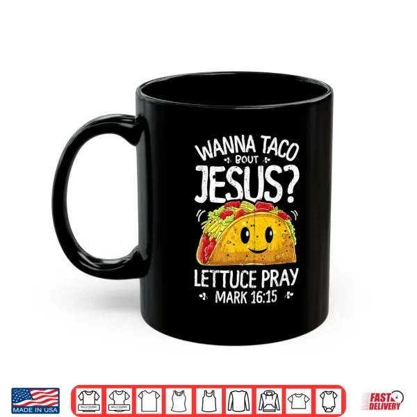 Mug Wanna Taco Bout Jesus T shirt Cinco de Mayo Women Men Gift