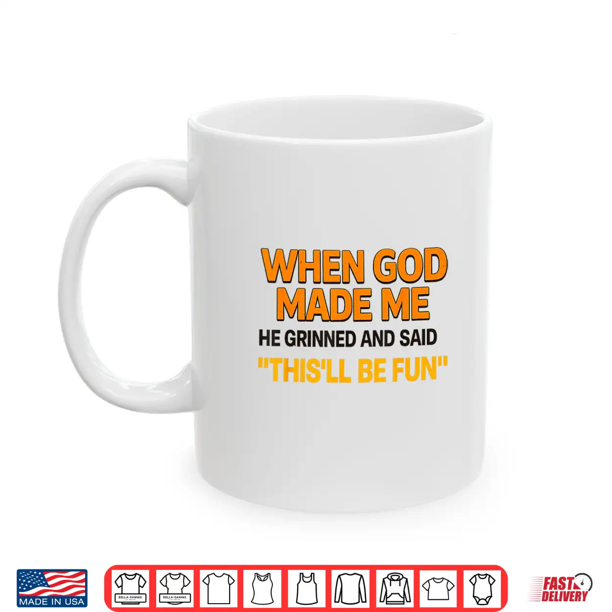 When God Made Me He Grinned And Said Sarcastic Saying Shirt When God Made Me He Grinned And Said Sarcastic Saying Shirt