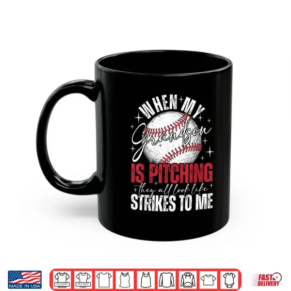 When My Grandson Is Pitching They All Look Like Strikes Shirt 3 Mug When My Grandson is Pitching They All Look Like Strikes Shirt