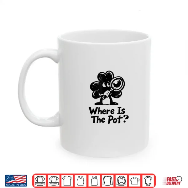 Mug Where is The Pot St. Patricks Day Vintage Funny Shirt