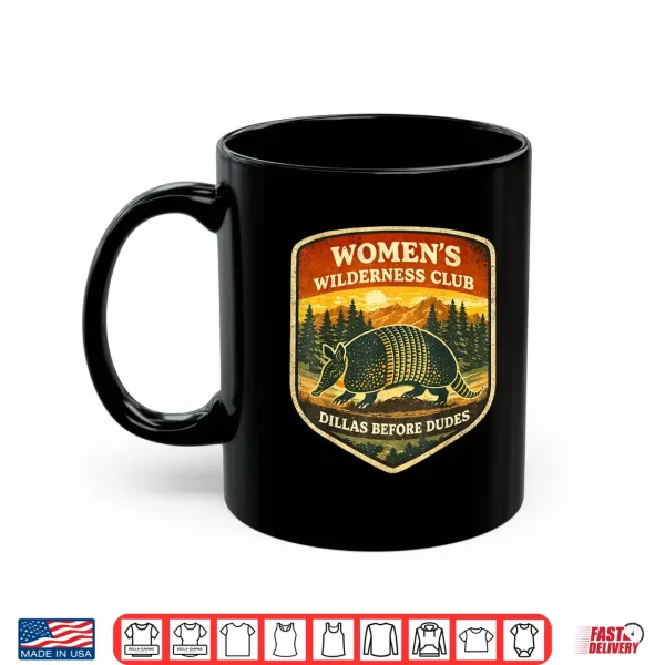 Mug Wilderness Club Dillas Before Dudes Humor Shirt