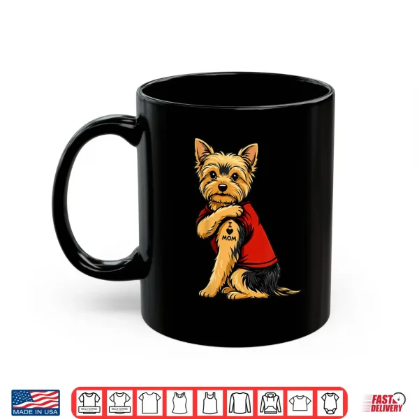 Mug Yorkie Featuring Tattooed Yorkshire Terrier I Love Mom Shirt